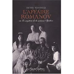 L'affaire Romanov : Ou Le myst�re de la maison Ipatiev