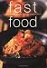 Fast Food: Quick and Easy Everyday Ideas for Cooks in a Hurry (Cookery)