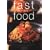 Fast Food: Quick and Easy Everyday Ideas for Cooks in a Hurry (Cookery)