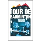 Tour de Badminton. In drei Etappen vom Einsteiger zum Schlitzohrvon "Lars Lucke"
