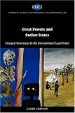Great Powers and Outlaw States: Unequal Sovereigns in the International Legal Order (Cambridge Studies in International and Comparative Law)