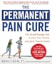 The Permanent Pain Cure: The Breakthrough Way to Heal Your Muscle and Joint Pain for Good (PB)