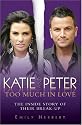Katie and Peter - Too Much in Love: The Inside Story of Their Break-up