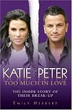 Katie and Peter: Too Much in Love: The Inside Story of Their Break-Up