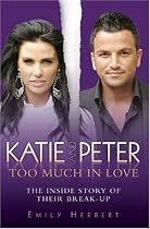 Katie and Peter - Too Much in Love: The Inside Story of Their Break-up