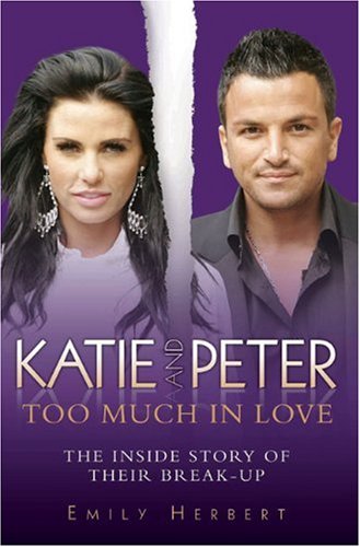 Katie and Peter - Too Much in Love: The Inside Story of Their Break-up