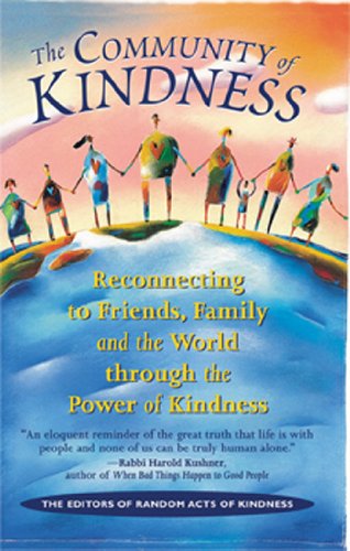 Community of Kindness: Reconnecting to Friends, Family, and the World Through the Power of Kindess (Reconnecting to Friends, Family and the World Through the Po)