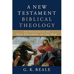 New Testament Biblical Theology, A: The Unfolding of the Old Testament in the New