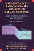Introduction to Random Signals and Applied Kalman Filtering with Matlab Exercises and Solutions, 3rd Edition