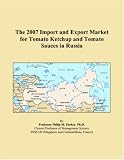 Revue ICON Group International, Inc.  / The 2007 Import and Export Market for Tomato Ketchup and Tomato Sauces in Russia