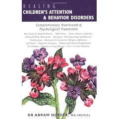 Healing Children's Attention & Behavior Disorders: Complementary Nutritional & Psychological Treatments: Complementary Nutritional and Psychological Treatments
