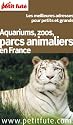 Le Petit Futé Aquariums, zoos, parcs animaliers en France