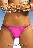 Snatched! Curse of the Pink Panties 2