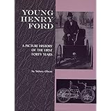young henry ford a picture history of the first forty years great lakes books series