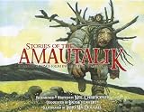 Stories from the Amautalik: Fantastic Beings from Inuit Myths and Legends