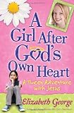 A Girl After Gods Own Heart: A Tween Adventure with Jesus