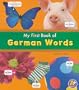My First Book of German Words (A+ Books: Bilingual Picture Dictionaries)