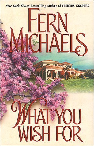 What You Wish For by Fern Michaels (2000) Hardcover