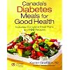 Canada's Diabetes Meals for Good Health: Includes Meal Planning Ideas and 100 Recipes
