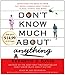 Don't Know Much About Anything: Everything You Need to Know But Never Learned About People, Places, Events, And More!
