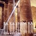 BA RA SHEM KA. Gesang an die Himmlische Seele