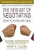 The New Art of Negotiating: How to Close Any Deal