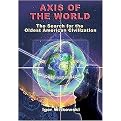 Axis of the World (The Search for the Oldest American Civilization) (Paperback)