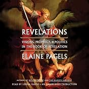 Revelations: Visions, Prophecy, and Politics in the Book of Revelation | [Elaine Pagels]