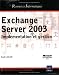 Exchange server 2003 : Implementation et gestion