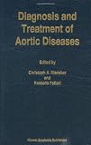Diagnosis & Treatment of Aortic Diseases (Developments in Cardiovascular Medicine, Volume 212)