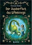 Der Zauberfluch des Elfenk�nigs - Vanessa Walder