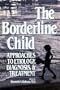 The Borderline Child: Approaches to Etiology, Diagnosis, and Treatment