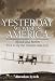 Yesterday We Were in America: Alcock and Brown - First to Fly the Atlantic Non-stop