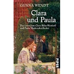 Clara und Paula: Das Leben von Clara Rilke-Westhoff und Paula Modersohn-Becker