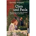 Clara und Paula: Das Leben von Clara Rilke-Westhoff und Paula Modersohn-Becker