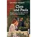 Clara und Paula: Das Leben von Clara Rilke-Westhoff und Paula Modersohn-Becker