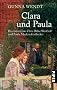 Clara und Paula: Das Leben von Clara Rilke-Westhoff und Paula Modersohn-Becker