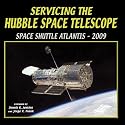 Servicing the Hubble Space Telescope: Shuttle Atlantis - 2009