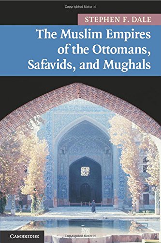 the muslim empires of the ottomans safavids and mughals new approaches to asian history