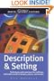 Description & Setting: Techniques and Exercises for Crafting a Believable World of People, Places, and Events (Write Great Fiction)