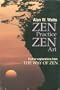 Zen Practice, Zen Art: Furthur Explorations From the Way of Zen
