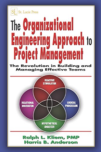 The Organizational Engineering Approach to Project Management: The Revolution in Building and Managing Effective Teams