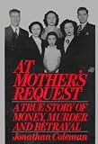 At Mothers Request: A True Story of Money, Murder and Betrayal