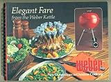 Elegant Fare from the Weber Kettle (New Dimensions in Outdoor Cooking)