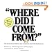 Where Did I Come From?