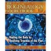 The Biogenealogy Sourcebook: Healing the Body by Resolving Traumas of the Past