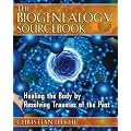 Biogenealogy Sourcebook: Healing the Body by Resolving Traumas of the Past
