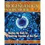 The Biogenealogy Sourcebook: Healing the Body by Resolving Traumas of the Past