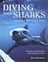 Diving with Sharks : and Other Adventure Dives