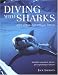 Diving with Sharks : and Other Adventure Dives